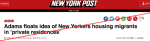 6月5日，纽约市市长亚当斯 (Eric Adams) 颁布新计划，为该市寻求庇护者提供照顾。随后，在保守英文媒体上出现“亚当斯计划让纽约市民在私人住宅收容移民”的传言，微信公众号也有类似的非常吸引眼球的标题。